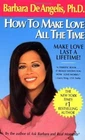 How To Make Love All The Time, Deangelis, Barbara, Used; Good Book Buone. Price: $6.58.