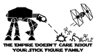 Empire Doesn't Care About Your Stick Figure Family Die Cut Vinyl Decal Made Usa New. Price: $7.00.