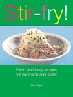 Stir Fry! : Fresh And Tasty Recipes For Your Wok Skillet By Katie Rogers Like. Price: $9.97.