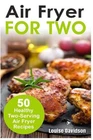 Louise Davidson Air Fryer For Two (paperback) Small Batch Recipe Books Brand. Price: $15.33.